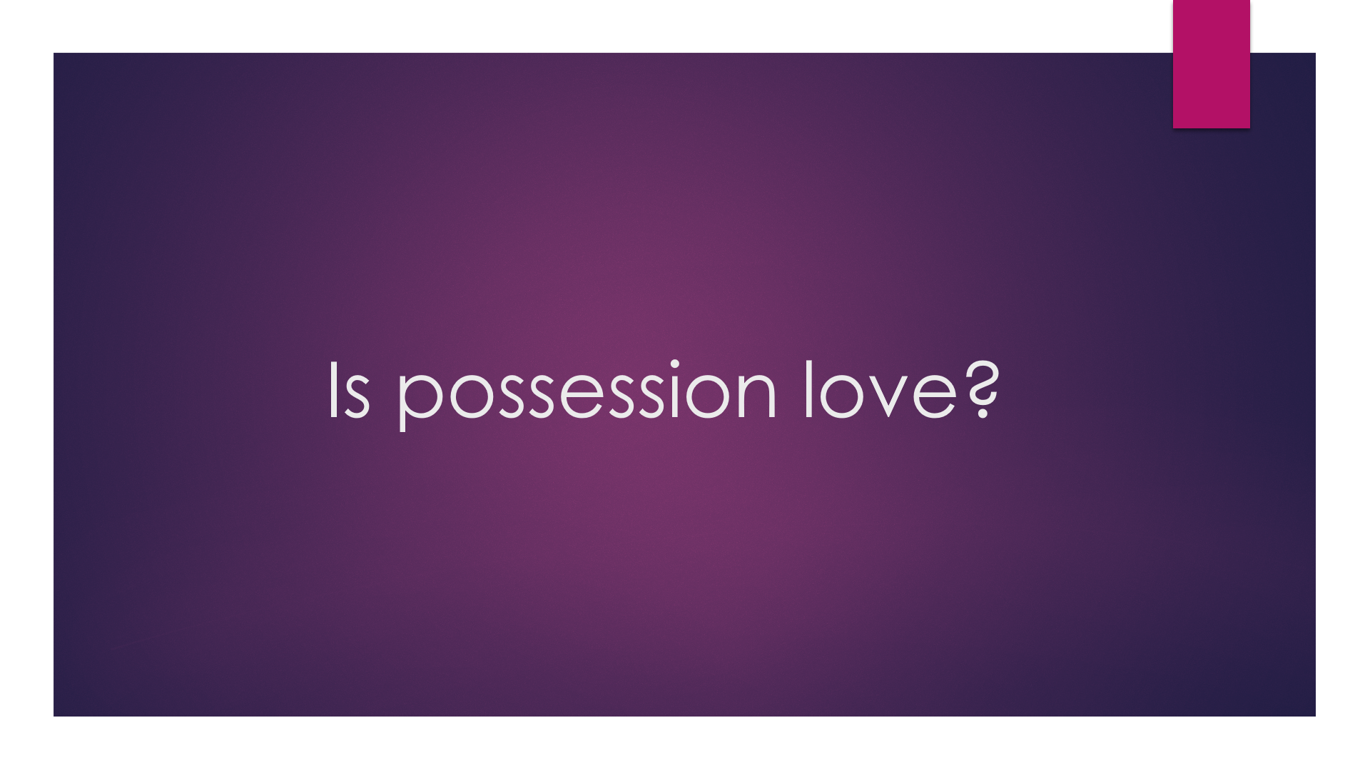 Is possession love?