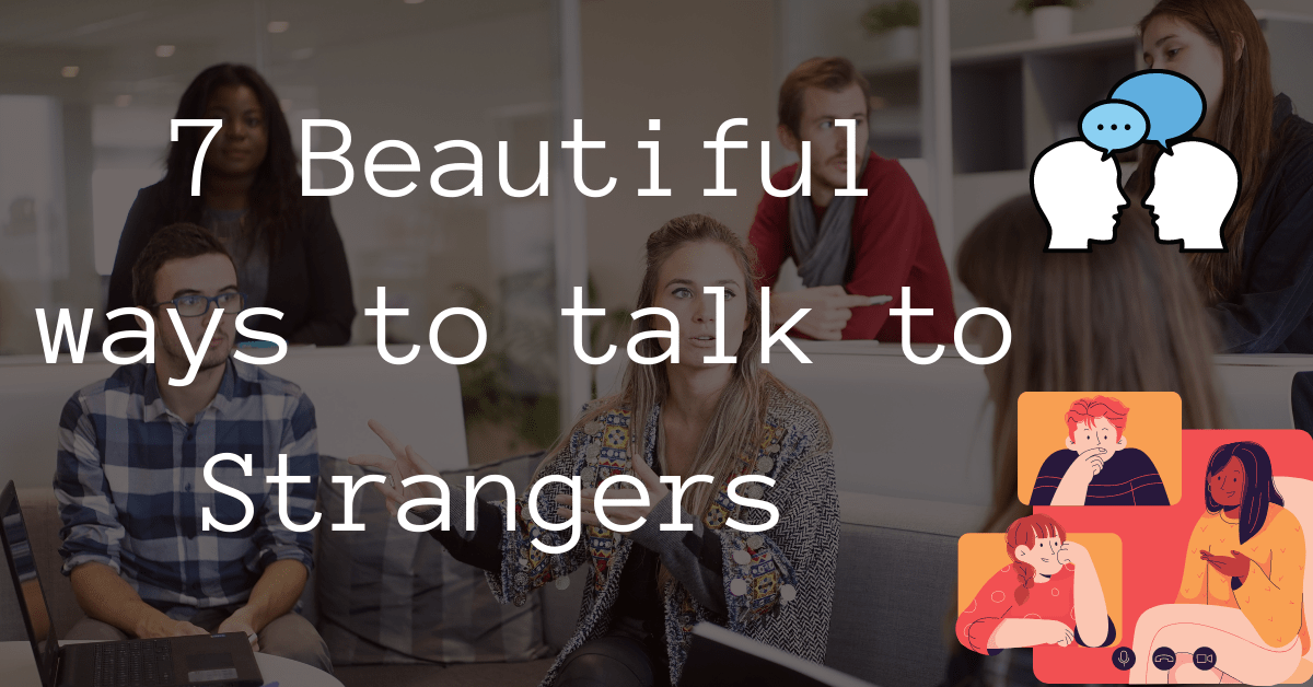 How to talk with strangers