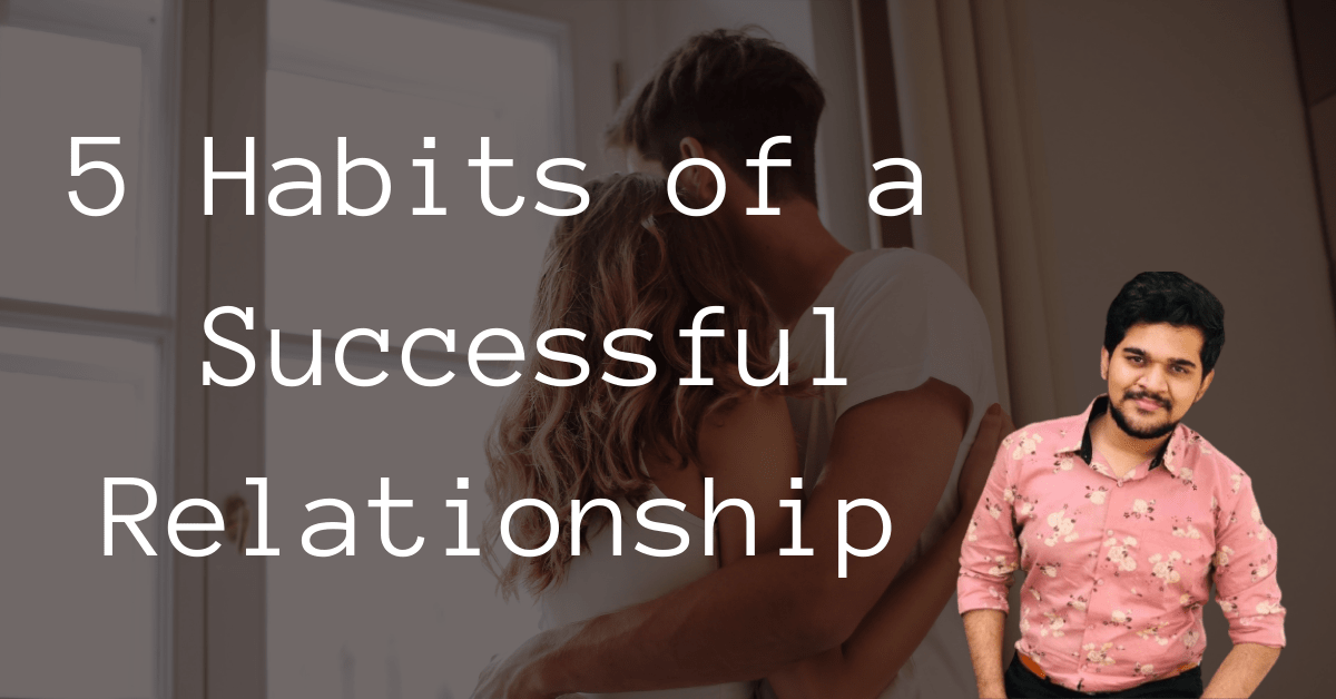 5 Habits of a Successful Relationship